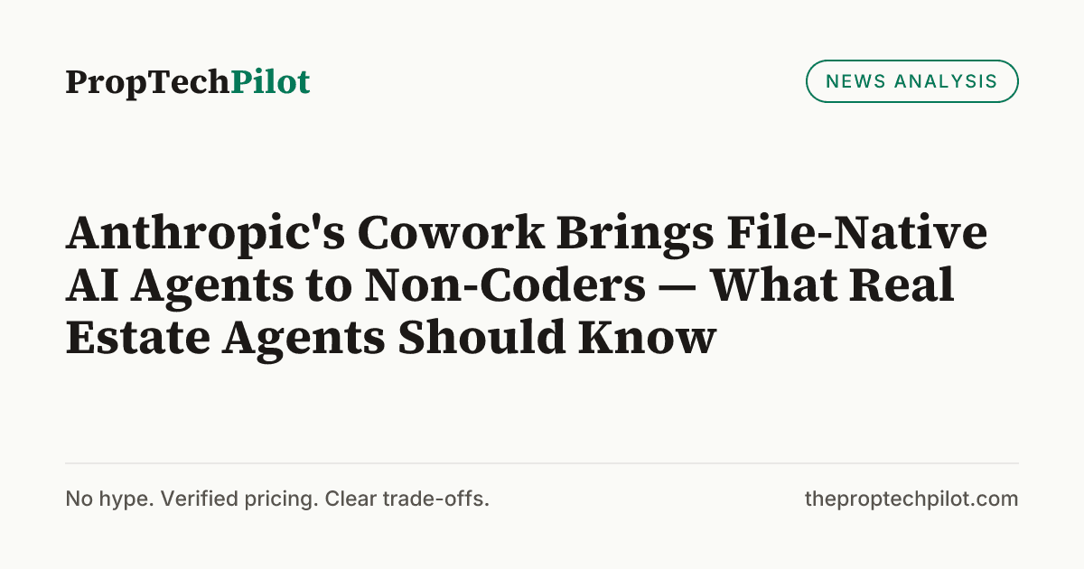 Visual summary for Anthropic's Cowork Brings File-Native AI Agents to Non-Coders — What Real Estate Agents Should Know