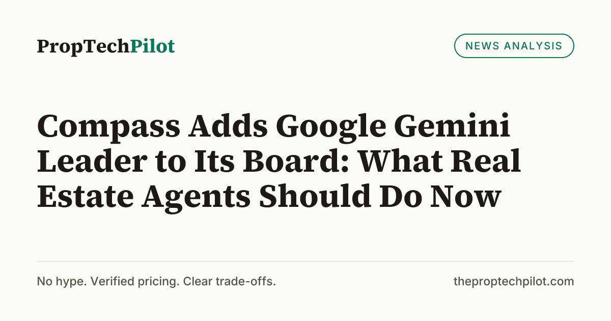 Visual summary for Compass Adds Google Gemini Leader to Its Board: What Real Estate Agents Should Do Now