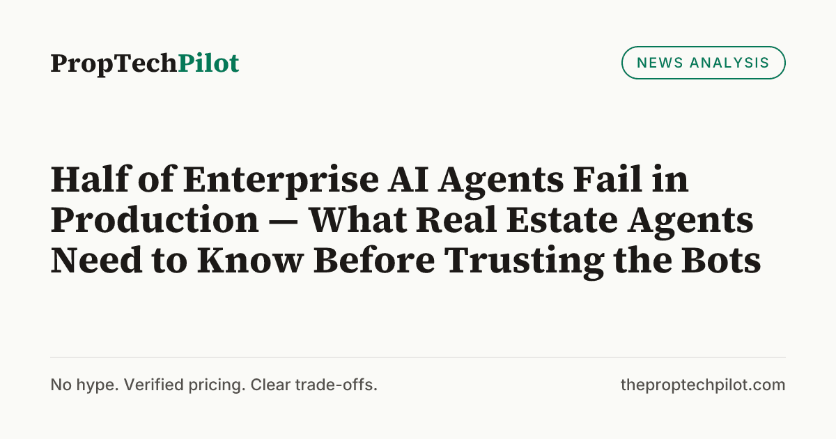 Visual summary for Half of Enterprise AI Agents Fail in Production — What Real Estate Agents Need to Know Before Trusting the Bots