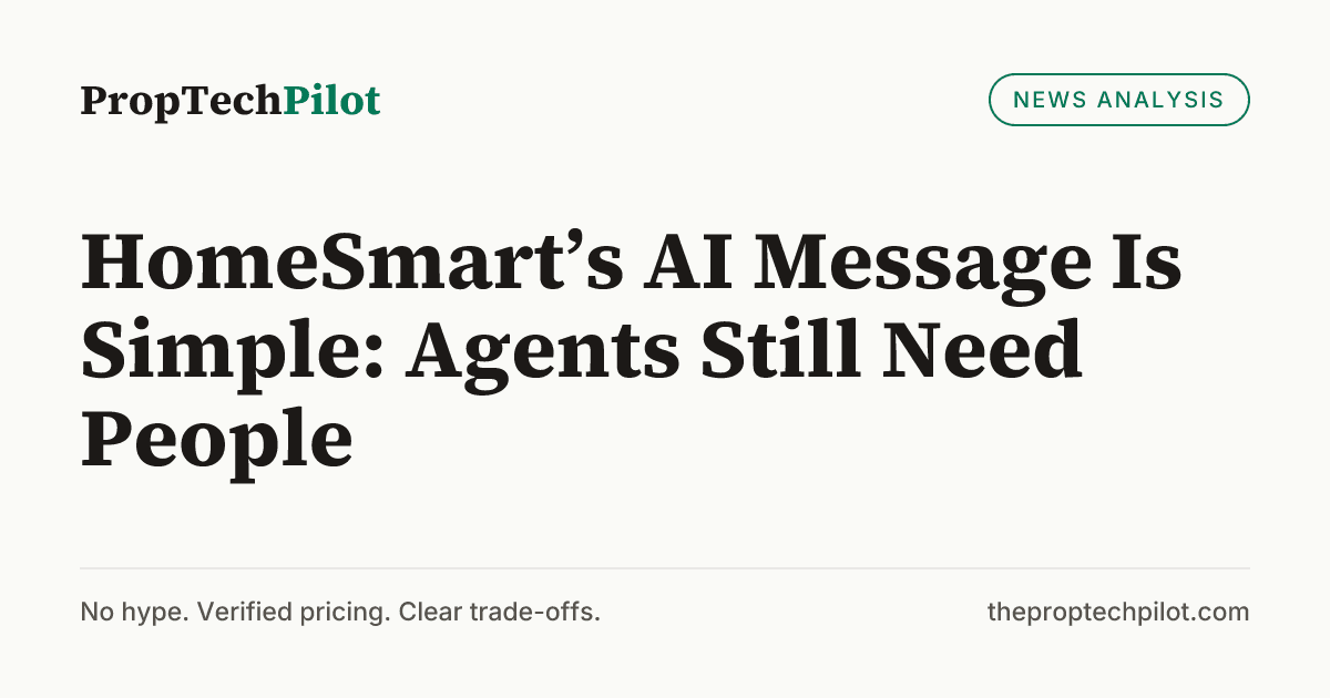 Visual summary for HomeSmart’s AI Message Is Simple: Agents Still Need People