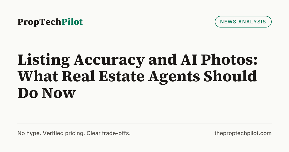 Visual summary for Listing Accuracy and AI Photos: What Real Estate Agents Should Do Now