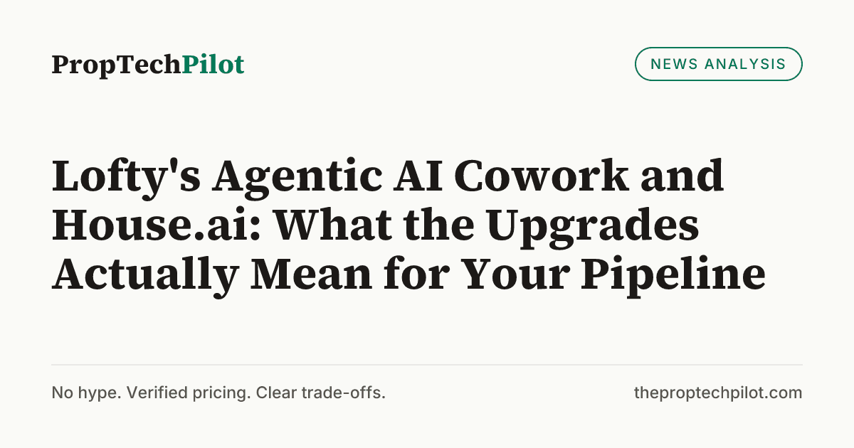 Visual summary for Lofty's Agentic AI Cowork and House.ai: What the Upgrades Actually Mean for Your Pipeline