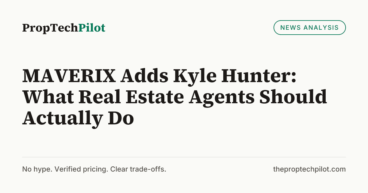 Visual summary for MAVERIX Adds Kyle Hunter: What Real Estate Agents Should Actually Do