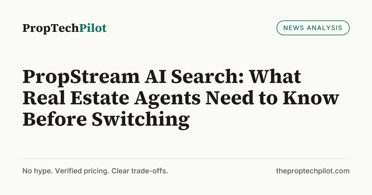 Visual summary for PropStream AI Search: What Real Estate Agents Need to Know Before Switching