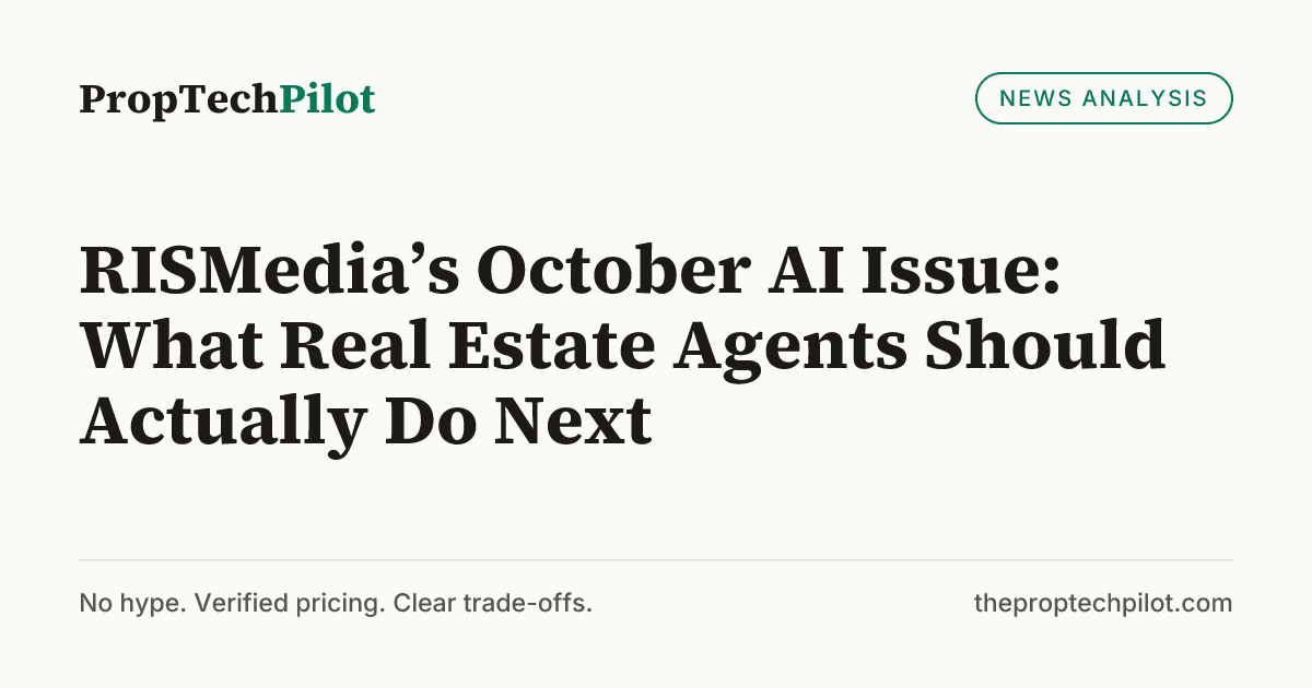 Visual summary for RISMedia’s October AI Issue: What Real Estate Agents Should Actually Do Next